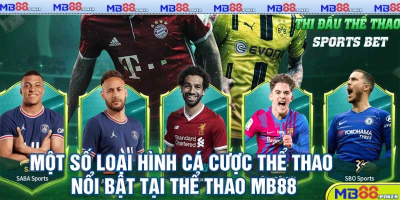 Thể Thao MB88 – Cược Bóng Đỉnh Cao, Tỷ Lệ Ăn Cực Khủng 2025! 3 Một số loại hình cá cược thể thao nổi bật tại Thể thao MB88