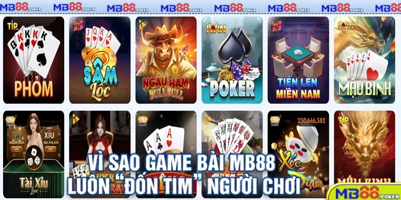 Game Bài MB88 - Trò Chơi Thú Vị Với Phần Thưởng Hấp Dẫn 2 Vì sao Game Bài MB88 luôn “đốn tim” người chơi