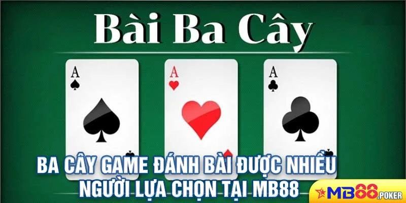 Top 10 Game Đánh Bài Offline Được Tải Nhiều Nhất Tại Mb88 2 Ba cây game đánh bài được nhiều người lựa chọn tại Mb88