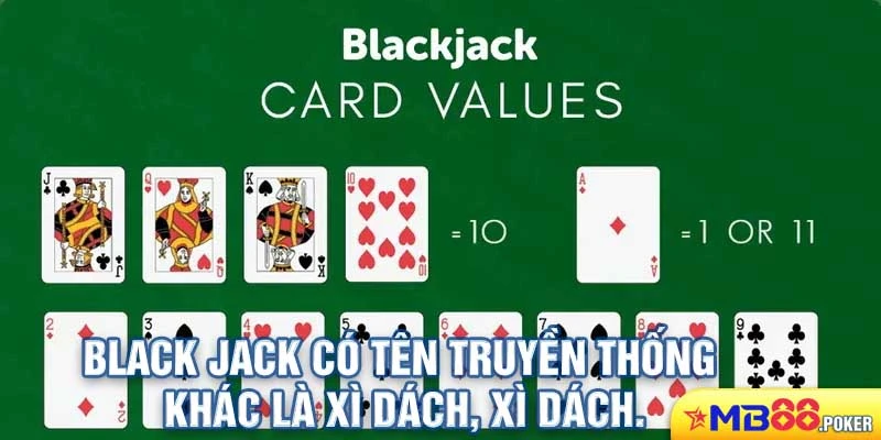 Top 5 Game Đánh Đài Rút Tiền Atm Uy Tín, Chất Lượng Tại Mb88 2 Black Jack có tên truyền thống khác là Xì dách, Xì dách.