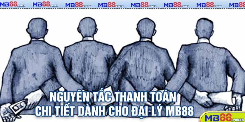Đại Lý MB88 - Cơ Hội Kiếm Tiền Hoa Hồng Cực Đơn Giản 3 Nguyên tắc thanh toán chi tiết dành cho đại lý MB88