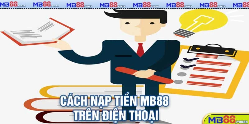 Cách nạp tiền MB88 và những điều cần lưu ý khi thực hiện 4 Những Lưu Ý Quan Trọng Khi Nạp Tiền MB88