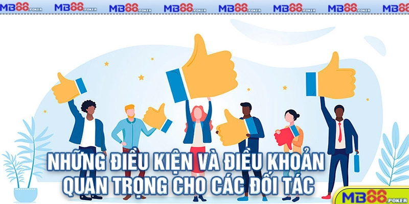 Đại Lý MB88 - Cơ Hội Kiếm Tiền Hoa Hồng Cực Đơn Giản 4 Những điều kiện và điều khoản quan trọng cho các đối tác