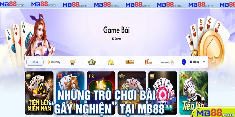 Game Bài MB88 - Trò Chơi Thú Vị Với Phần Thưởng Hấp Dẫn 3 Những trò chơi bài “gây nghiện” tại MB88 – Bạn đã thử hết chưa